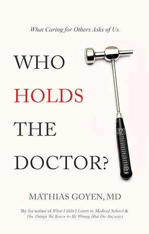 Book cover for 'Who Holds the Doctor?' by Mathias Goyen, MD, featuring a medical reflex hammer